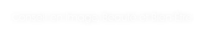 Conseil en Image, Beauté et Bien-Être