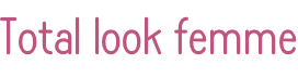 Total look femme